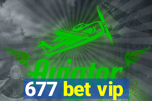 677 bet vip